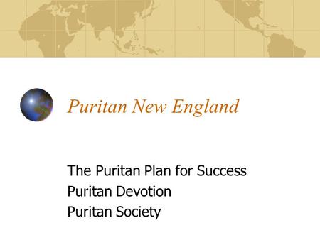 Puritan New England The Puritan Plan for Success Puritan Devotion Puritan Society.