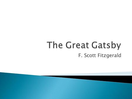 F. Scott Fitzgerald.  Setting: Summer of 1922 on Long Island and in New York City  Point of view: First and Third person  Narrator: Nick Carraway 