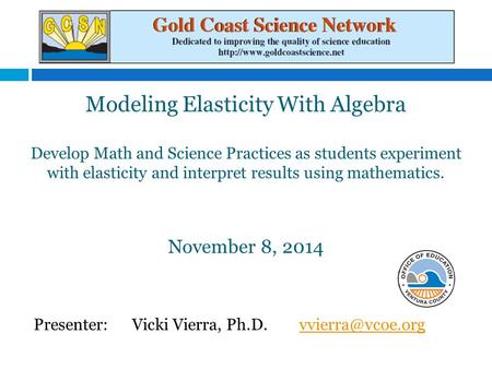 Modeling Elasticity With Algebra Develop Math and Science Practices as students experiment with elasticity and interpret results using mathematics. November.