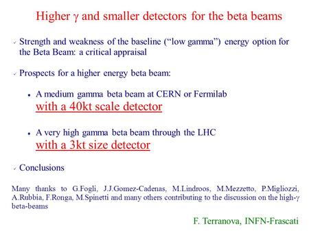 Higher  and smaller detectors for the beta beams Strength and weakness of the baseline (“low gamma”) energy option for the Beta Beam: a critical appraisal.