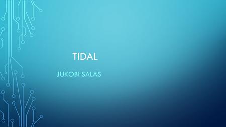 TIDAL JUKOBI SALAS. WHAT IS TIDAL ENERGY non-polluting, reliable and predictable. Tidal barrages, undersea tidal turbines like wind turbines but driven.