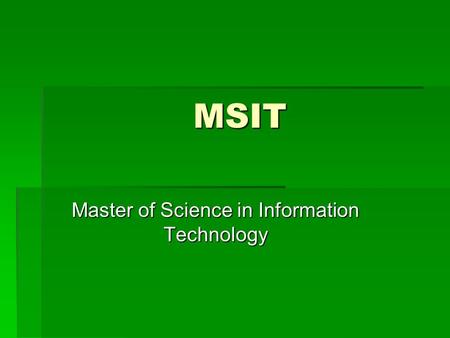 MSIT Master of Science in Information Technology.