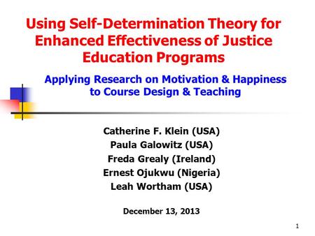 1 Catherine F. Klein (USA) Paula Galowitz (USA) Freda Grealy (Ireland) Ernest Ojukwu (Nigeria) Leah Wortham (USA) December 13, 2013 Using Self-Determination.