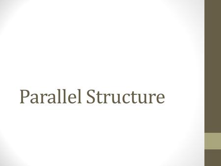 Parallel Structure.