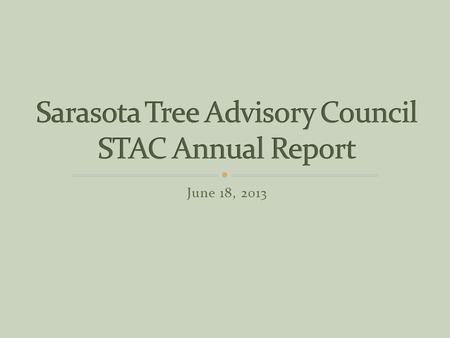 June 18, 2013. Provide a conduit for Citizen Input to the Board Recommend individual street and neighborhood Planting Projects and Priority of projects.