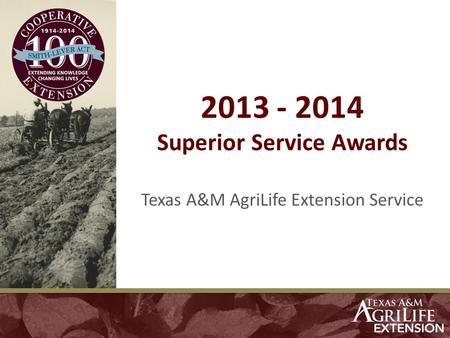 2013 - 2014 Superior Service Awards Texas A&M AgriLife Extension Service.