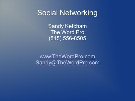 Social Networking Sandy Ketcham The Word Pro (815) 556-8505