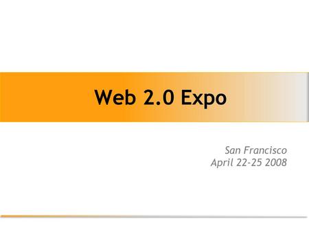 Web 2.0 Expo San Francisco April 22-25 2008. Marketing and sales items 2 Web 2.0 Expo keynote videos SEO strategies Web 2.0 Product Management Web advertising.