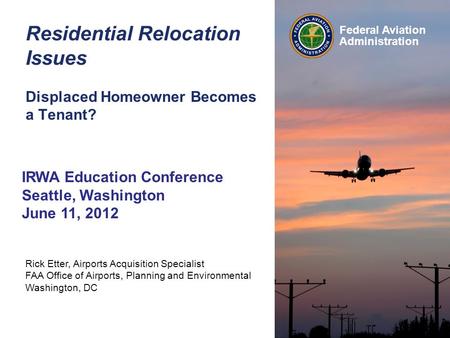 Rick Etter, Airports Acquisition Specialist FAA Office of Airports, Planning and Environmental Washington, DC Federal Aviation Administration Residential.