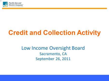 1 Confidential – For discussion purposes only PG&E 2010 MBA Summer Interns Confidential – For discussion purposes only Low Income Oversight Board Sacramento,