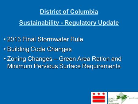 District of Columbia Sustainability - Regulatory Update 2013 Final Stormwater Rule2013 Final Stormwater Rule Building Code ChangesBuilding Code Changes.