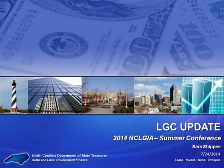 LGC UPDATE 2014 NCLGIA – Summer Conference Sara Shippee 7/24/2014.