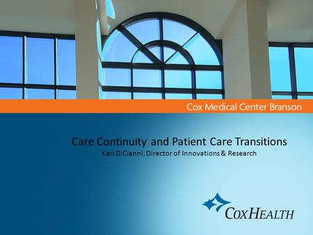 Care Continuity and Patient Care Transitions Kari DiCianni, Director of Innovations & Research.