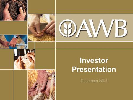 Investor Presentation December 2005. 2003 1840 1914 1999Privatised 2001 1993 1985 1984 Frederick Dalgety began servicing farmers in western Victoria;