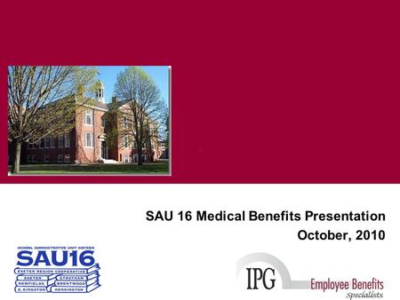 SAU 16 Medical Benefits Presentation October, 2010.