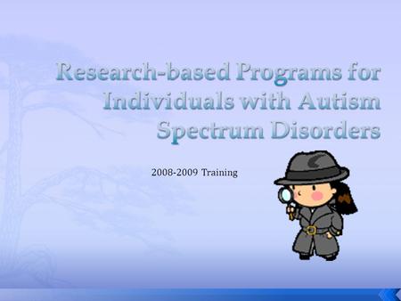 2008-2009 Training.  We are obligated to provide research- and evidence-based instruction.  We need to be able to articulate what those interventions.