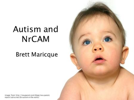 Autism and NrCAM Brett Maricque Image from  report/saliva-test-for-autism-in-the-works/