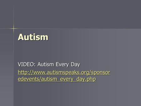 Autism VIDEO: Autism Every Day