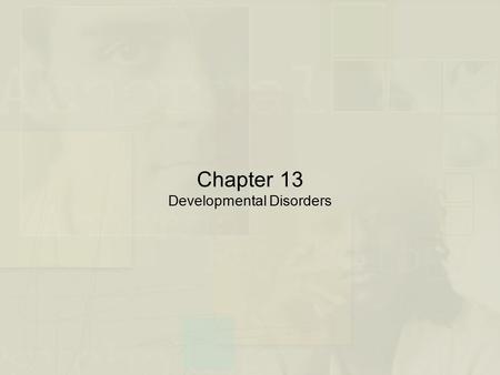 Chapter 13 Developmental Disorders