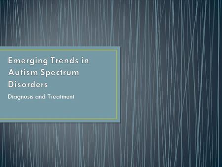 Diagnosis and Treatment. A neurodevelopmental disorder characterized, in varying degrees, by difficulties in social interaction, verbal and nonverbal.