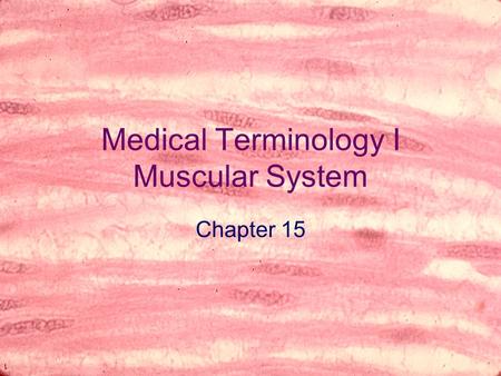 Medical Terminology I Muscular System