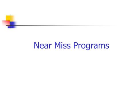 Near Miss Programs.