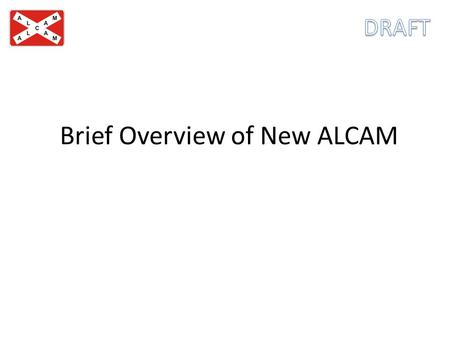 Brief Overview of New ALCAM