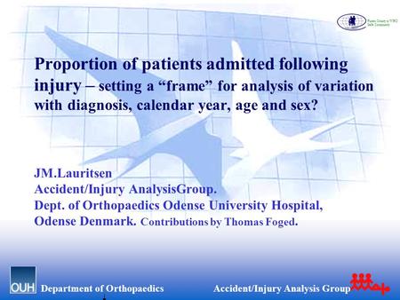 Department of OrthopaedicsAccident/Injury Analysis Group Funen County a WHO Safe Community Proportion of patients admitted following injury – setting a.