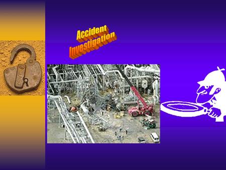 Learning Objectives  Recognize the need for an investigation  Investigate the scene of the accident  Interview victims & witnesses  Distinguish.