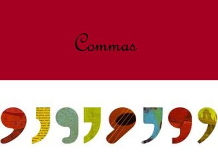 Commas.