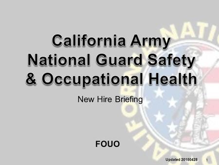 New Hire Briefing 1 FOUO Updated 20150428. Who are we? (Safety Team) Full Time Safety Manager: MAJ Germann 916-854-1404 Safety Specialist: 1LT Vargas916-854-1430.