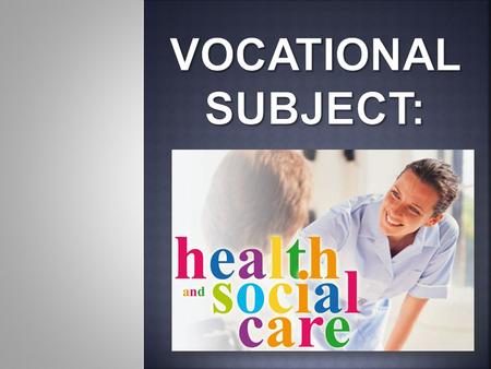  If you are interested in the aspects of health, care of others or would like to consider a career in health and care, this subject is designed for you.