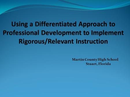 Martin County High School Stuart, Florida. Our Journey…as a SSRI School Year One: Introduction to SSRI and A++ Criteria Year Two: Relationships Year Three: