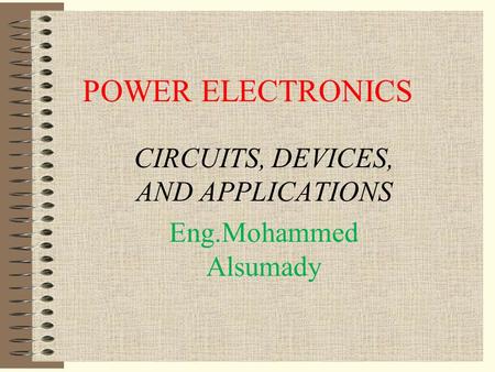 CIRCUITS, DEVICES, AND APPLICATIONS Eng.Mohammed Alsumady