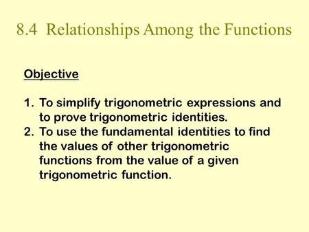 8.4 Relationships Among the Functions