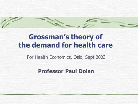 Grossman’s theory of the demand for health care