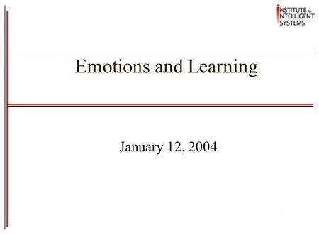 Emotions and Learning January 12, 2004. Background Four most common emotions appearing on theorists’ list are fear, anger, sadness, and joy Plutchik (1980)