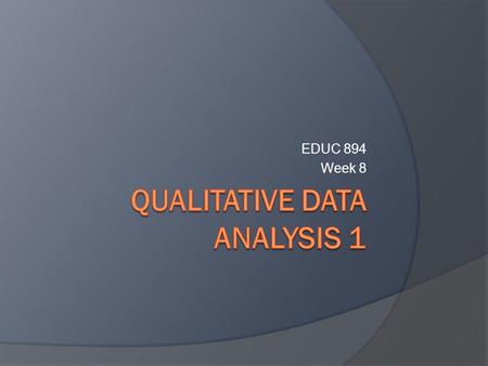 EDUC 894 Week 8. Plan for Today  Conference Debrief What’s Hot in Analysis Methods: Engaging Complexity  Group-work & Team Consultations Midterm Course.