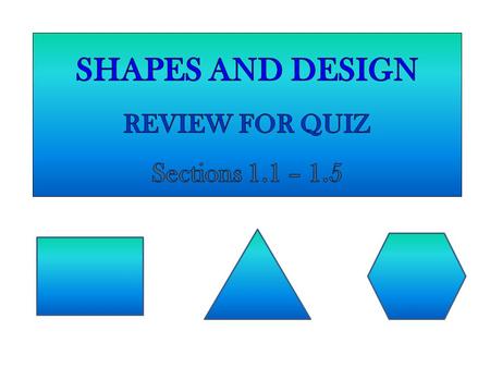 (I) What are the characteristics of polygons? -Closed figure; no open places -Consists of straight line segments; no curves -Connected at endpoints called.