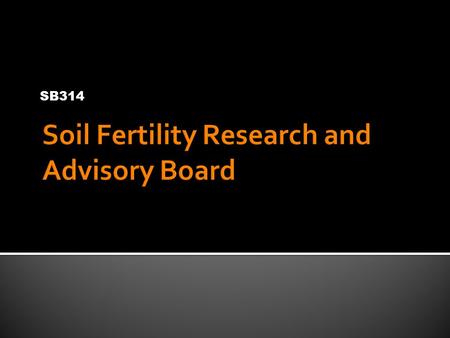 SB314.  SB 314 Update Submitted to The Soil Fertility Research and Education Advisory Board   Bill Raun, John Solie, Marvin Stone, Randy Taylor, Hailin.