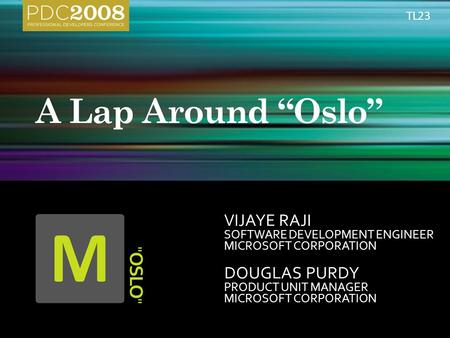 DOUGLAS PURDY PRODUCT UNIT MANAGER MICROSOFT CORPORATION VIJAYE RAJI SOFTWARE DEVELOPMENT ENGINEER MICROSOFT CORPORATION TL23.