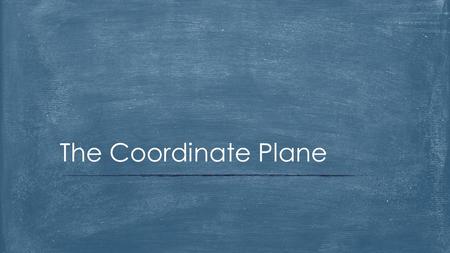 The Coordinate Plane. A coordinate plane is formed when two number lines intersect. The coordinate plane is used to locate points. The two number lines.