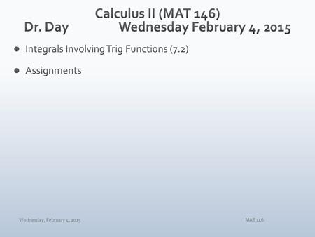 Wednesday, February 4, 2015MAT 146. Wednesday, February 4, 2015MAT 146.