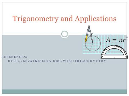 REFERENCES:  Trigonometry and Applications.