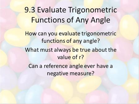 9.3 Evaluate Trigonometric Functions of Any Angle