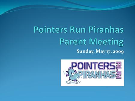 Sunday, May 17, 2009. Welcome and Introductions Two swim meetings today. If you plan to swim for the Pheasant Ridge Rapids, the meeting is at 6:00 PM.