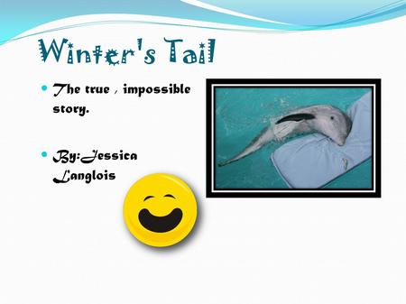 Winter's Tail The true, impossible story. By:Jessica Langlois.