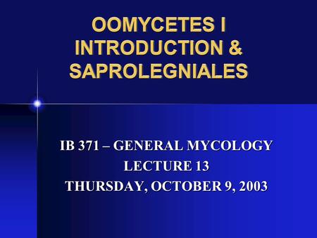 OOMYCETES I INTRODUCTION & SAPROLEGNIALES