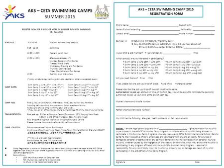 AKS – CETA SWIMMING CAMPS SUMMER 2015 REGISTER NOW FOR A WEEK OR MORE OF SUMMER FUN WITH SWIMMING! (8+ Years Old) SCHEDULE: 9:30 - 9:45Bus/kidz arrive.