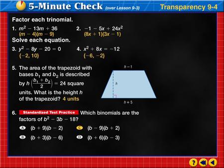 Transparency 4a. Example 4-1a Factor In this trinomial,and You need to find two numbers whose sum is 27 and whose product is or 50. Make an organized.